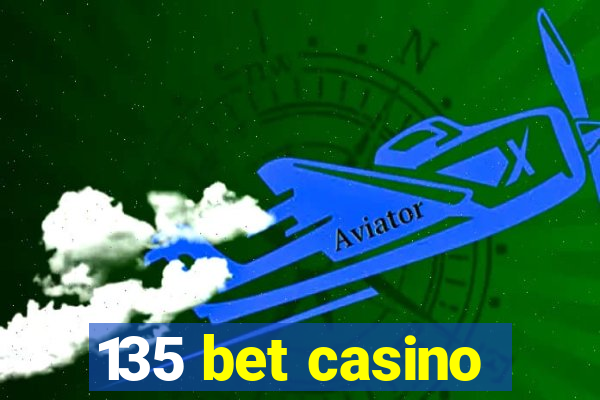135 bet casino